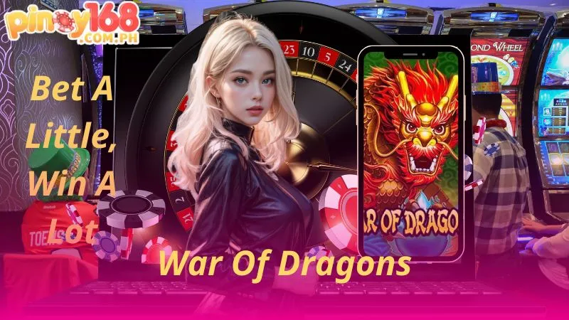 Pinoy168 War Of Dragons